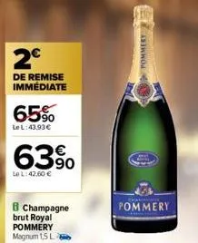 2€  de remise immédiate  65%  le l:43,93€  63%  le l:42,60 €  champagne brut royal pommery magnum 1,5 l  pommery  pommery 