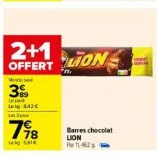 2+1  offert  vendu sou  399  le pack lekg:8.42€ les 3 pour  198  lekg: 5.61€  lion  barres chocolat lion par 11,462 g  a 