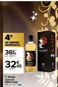 4€  de remise immediate  365  lel: 52.07 €  3245  le l:46,36 €  8 whisky japonais mars kasei  40% vol. 70 d. 2  kasei  kasei  tasve 