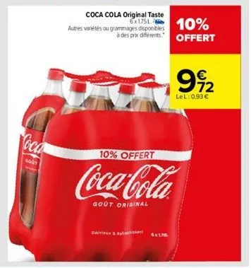 loca  body  coca cola original taste autres variétés ou grammages disponibles à des prix diferents.  6x1751 10% offert  72 lel: 0,93€  10% offert  coca-cola  goot original 