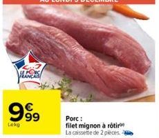 HEANAS  999  €  Lokg  Porc:  filet mignon à rôtir La caissette de 2 pièces 