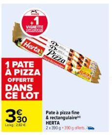 VIGNETTE  Staub  Herta  1 PATE À PIZZA  OFFERTE DANS CE LOT  €  30  Lokg: 2,82 €  D D  Pizza  Vice & Rede  Pate à pizza fine & rectangulaire HERTA  2 x 390 g 390 g offerts -  