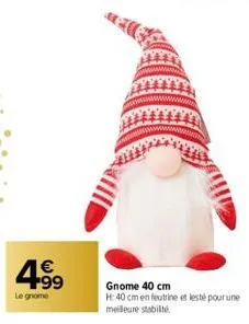 4.99  €  le gnome  gnome 40 cm h:40 cm en feutrine et lesté pour une meilleure stabilité 