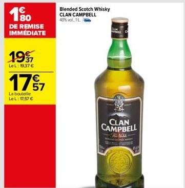 € 180  DE REMISE IMMÉDIATE  1997  LeL: 19,37 €  177  La bouteille Le L: 17,57 €  Blended Scotch Whisky CLAN CAMPBELL 40%vol, 1 L.  CLAN CAMPBELL  HENOM  MA 