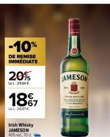 -10%  DE REMISE IMMÉDIATE  20%  LeL: 29,64 €  18%7  Le L: 26,67 €  Irish Whisky JAMESON 40% vol, 70 d. 2  JAMESON 