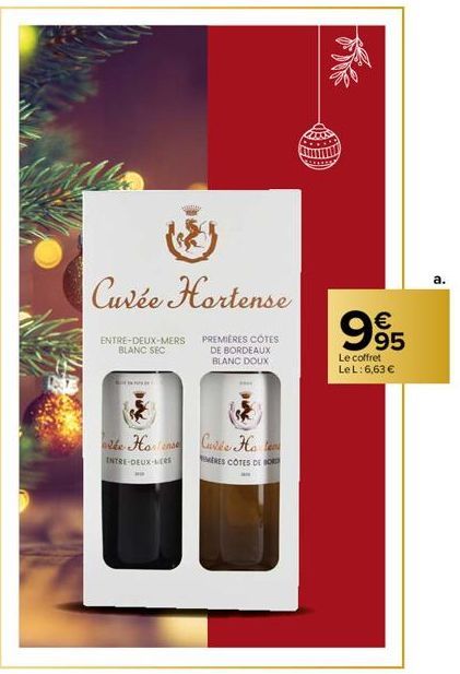 ENTRE-DEUX-MERS BLANC SEC  Cuvée Hortense  PREMIÈRES CÔTES DE BORDEAUX BLANC DOUX  rée Honore  INTRE-DEUX-MERS  ****  Curée Hote  MERES CÔTES DE BORD  995  €  Le coffret Le L: 6,63 €  a. 