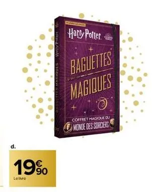 d.  19%  le livre  haudettes magiques hot potter  es  harry potter- baguettes magiques  coffret magique du  monde des sorciers 