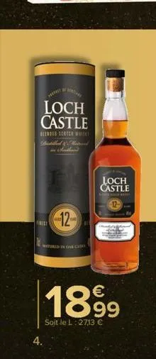 loch castle  blender scotch who distilled & mais  finest  4.  12  matured in one c  loch castle  1899  soit le l:27,13 € 