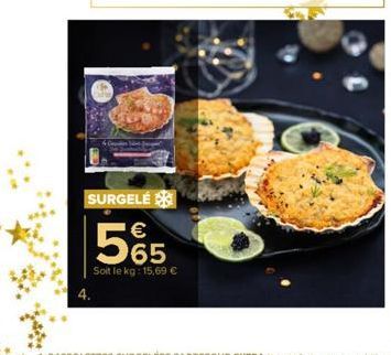 SURGELÉ  565  Soit le kg: 15,69 € 