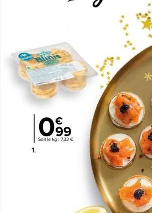 spreda  ough  blinis  song  1.  099  soit le kg: 7,33 €  