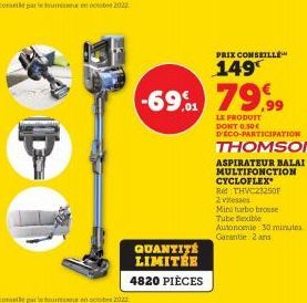 QUANTITÉ LIMITER 4820 PIÈCES  -69% 79,99  PRIX CONSEILLE  149  LE PRODUIT DONT 0.50€ DECO-PARTICIPATION  THOMSON  ASPIRATEUR BALAI MULTIFONCTION CYCLOFLEX  Red THVC23250F  2 vitesses  Mini turbo bross