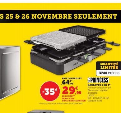 LES 25 & 26 NOVEMBRE SEULEMENT  Maziyy  -35€ 29.9⁹9  LE PRODUIT DONT 0.85€ DECO-PARTICIPATION  A Prix con par le fournisseur en octobre 2002  PRIX CONSEILLE 64%  QUANTITÉ LIMITÉE 3740 PIÈCES  PRINCESS