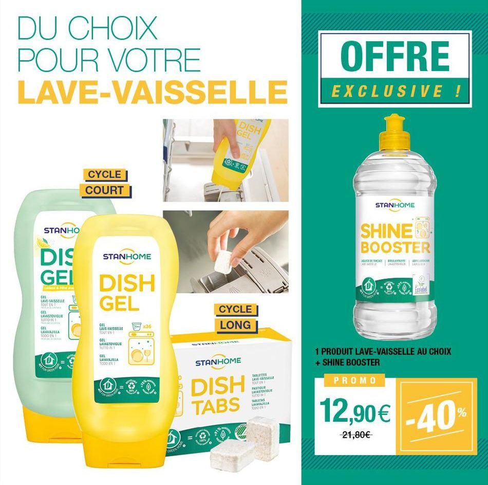 DU CHOIX POUR VOTRE LAVE-VAISSELLE  STANHO  DIS GEI  Lamon & Mive ac  GEL  LAVE-VAISSELLE TOUT EN  GEL LAVASTOVIGLIE TUTTO IN  GEL LAVAVAJILLA 1000 EN 1  CYCLE COURT  STANHOME  DISH GEL  GEL LAVE-VAIS