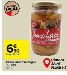 PRODUIT  LOCAL  €  650  Lekg:11,21 €  Choux  P  France  Choux farcis d'Auvergne JULHES  580 g  d'Auvergne  ORIGINE SAINT FLOUR (15) 