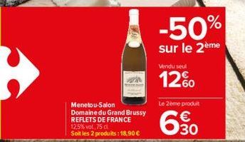 Menetou-Salon Domaine du Grand Brussy REFLETS DE FRANCE 12,5% vol. 75 cl Soit les 2 produits: 18,90 €  Vendu seul  12%  -50%  sur le 2ème  Le 2ème produit  6 % 