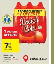 79  LeL: 0,36€  1 BOUTEILLE OFFERTE  Breizh cola BREIZH COLA 5boutelles Toffe 6x15L  PRODANT  RETAGA  D Breizh Cola  5 bouteilles achetées +1 OFFERTE  DOMAGNE (35) 