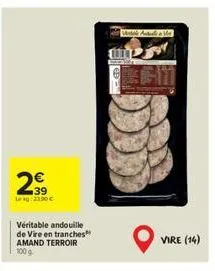 2.39  leky 23.90€  véritable andouille de vire en tranches amand terroir 100 g.  vire (14) 