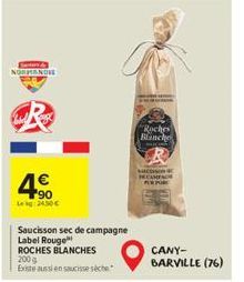 San& NORMAND  90 L2450€  Saucisson sec de campagne Label Rouge ROCHES BLANCHES 200 g  Existe aussi en saucisse séche  Roches Blanche  sacson  CANY-BARVILLE (76) 