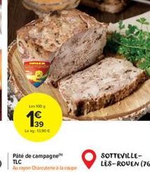 Les 100  199  Lekg: 1.50€  Paté de campagne TLC Aurayon Charcuterie à la coupe  SOTTEVILLE-LÈS-ROUEN (76) 