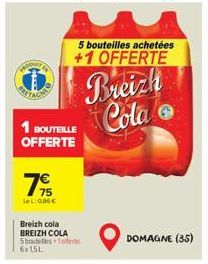 79  LeL: 0,36€  1 BOUTEILLE OFFERTE  Breizh cola BREIZH COLA 5boutelles Toffe 6x15L  PRODANT  RETAGA  D Breizh Cola  5 bouteilles achetées +1 OFFERTE  DOMAGNE (35) 