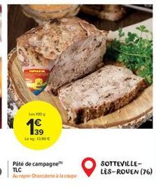 Les 100  199  Lekg: 1.50€  Paté de campagne TLC Aurayon Charcuterie à la coupe  SOTTEVILLE-LÈS-ROUEN (76) 