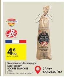San& NORMAND  90 L2450€  Saucisson sec de campagne Label Rouge ROCHES BLANCHES 200 g  Existe aussi en saucisse séche  Roches Blanche  sacson  CANY-BARVILLE (76) 