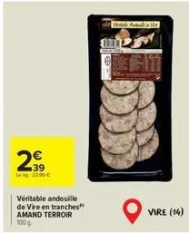 2.39  leky 23.90€  véritable andouille de vire en tranches amand terroir 100 g.  vire (14) 