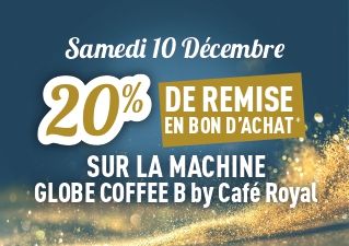 20% DE REMISE EN BON D'ACHAT SUR LA MACHINE GLOBE COFFEE B BY CAFE ROYAL