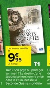 Les amants sacrifiés  995  Le manga  LES AMANTS SACRIFIES  T1  Trahir son pays ou protéger son mari ? Le destin d'une Japonaise hors norme prise dans les tumultes de la Seconde Guerre mondiale. 