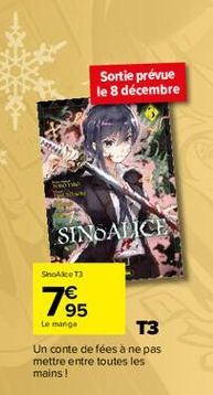 Sortie prévue le 8 décembre  SINOALICE  Since 13  765  €  Le mange  T3  Un conte de fées à ne pas mettre entre toutes les mains! 