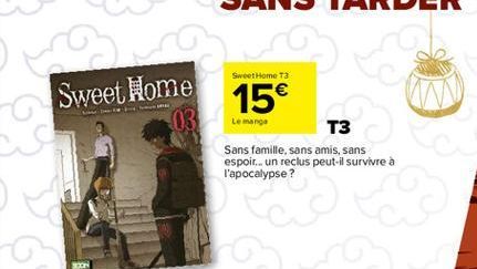 co  Sweet Home  Sweet Home T3  15€  Le manga  T3  Sans famille, sans amis, sans espoir... un reclus peut-il survivre à l'apocalypse?  