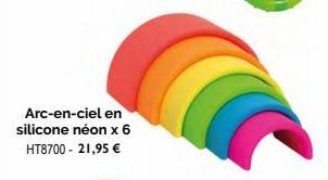 Arc-en-ciel en silicone néon x 6 HT8700 - 21,95 € 