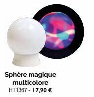 Sphère magique multicolore HT1367 - 17,90 € 