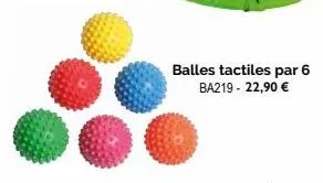 balles tactiles par 6 ba219 - 22,90 € 