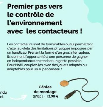 Premier pas vers le contrôle de l'environnement  avec les contacteurs !  Les contacteurs sont de formidables outils permettant d'aller au-delà des limitations physiques imposées par un handicap. Prena