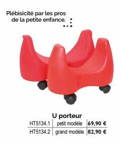 Plébisicité par les pros de la petite enfance.  U porteur  HT5134.1 petit modèle 69,90 € HT5134.2 grand modèle 82,90 € 