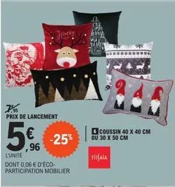 prix de lancement  -25%  ,96  l'unité  dont 0,06 € d'éco-participation mobilier  levey  coussin 40 x 40 cm ou 30 x 50 cm  tisaia 