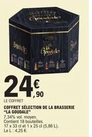 24€  le coffret  coffret sélection de la brasserie "la goudale"  7,34% vol. moyen.  contient 18 bouteilles. 17 x 33 cl et 1 x 25 cl (5,86 l). le l: 4,25 €.  tolos  michal  godde 