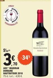 leger  FRUIT  Puissant  5.00  3.  €  70  -34%  AOC* MADIRAN DOMAINE HAUTDUTOUR 2018 75 cl. Le L: 4,93 €.  Ave Tew DONA 