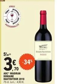 leger  fruit  puissant  5.00  3.  €  70  -34%  aoc* madiran domaine hautdutour 2018 75 cl. le l: 4,93 €.  ave tew dona 