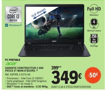 (Intel)  CORE 13  10TH GEN Windows 1  15,6" (Pouces)  PC PORTABLE acer  GARANTIE CONSTRUCTEUR 2 ANS PIÈCES ET MAIN-D'OEUVRE. Rif ASPIRE 3 A315-56  - Processeur: Intel Core i3-100501. Carte graphique: 