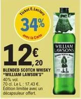 34%  de la carte  1220  blended scotch whisky "william lawson's" 40% vol.  70 cl. le l: 17,43 €. edition limitée avec un décapsuleur offert.  william lawson's 