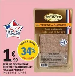 le porc français  1.€.  99  ticket  € 34%  avec la cart  terrine de campagne recette traditionnelle "maison prunier" 160 g. le kg: 12,44 €.  e-leclere  maison prunier  1001  terrine de campagne  rete 