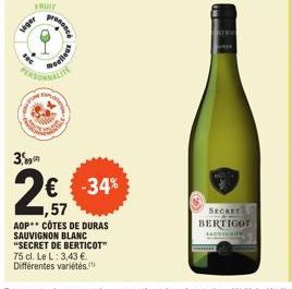 FRUIT  Leger  O  PERSO  3,9  moelleut  EXPLORA  € -34% ,57  AOP CÔTES DE DURAS SAUVIGNON BLANC "SECRET DE BERTICOT 75 cl. Le L: 3,43 €. Différentes variétés.  H  Ca  SECRET BERTIGOT  SADVICHO 