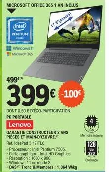 microsoft office 365 1 an inclus  (intel) pentium inside  windows 11 microsoft 365  499  399€ 1  dont 0,50 € d'éco-participation  pc portable  lenovo  garantie constructeur 2 ans pièces et main-d'oeuv