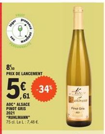 liger  8,50 PRIX DE LANCEMENT  5%  ,61  presenc  O  AOC* ALSACE PINOT GRIS  2021 "RUHLMANN" 75 cl. Le L. 7,48 €.  weefleux  € -34%  Pinot Gris 