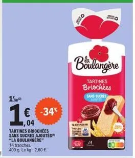 10  € -34%  0,04  tartines briochées sans sucres ajoutés "la boulangere"  na  thur  o  boulangère  tartines briochées  sans sucres ajouter  14 