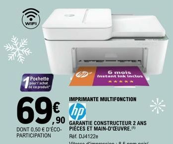 WIFI/  Pochette pour l'achat de ce produit  69%  ,90  DONT 0,50 € D'ÉCO-PARTICIPATION  6 mois Instant Ink inclus ✰✰✰ 