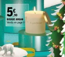 5.00  ,90  bougie argan vendu en page 5 p 