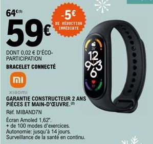 64€  59€  DONT 0,02 € D'ÉCO-PARTICIPATION BRACELET CONNECTÉ  וח  -5€  DE REDUCTION IMMEDIATE  xiaomi  GARANTIE CONSTRUCTEUR 2 ANS PIÈCES ET MAIN-D'ŒUVRE.(2) 